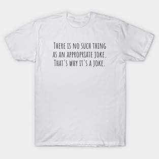 An Appropriate Joke T-Shirt